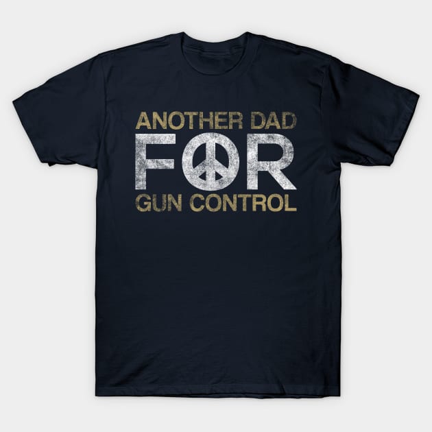 Another Dad For Gun Control T-Shirt by yeoys